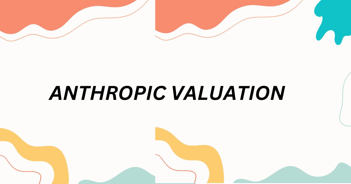 anthropic valuation